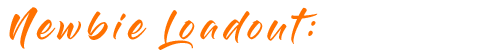 NewbieLoadout.png